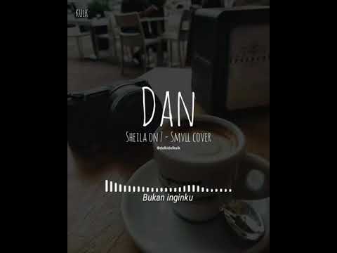 DAN - Sheila On 7 cover by SMVLL #status wa 30 detik