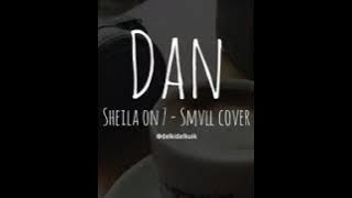 DAN - Sheila On 7 cover by SMVLL #status wa 30 detik