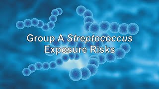 Group A Streptococcus Exposure Risks