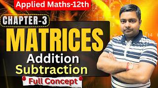 Addition & Subtraction of Matrices 🔥 | Class 12 Applied Maths Introduction | Sushant Classes