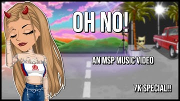 Oh No! | An Msp Music Video| 7K Special