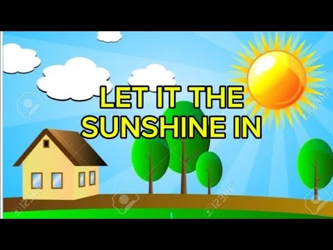 LET IT THE SUNSHINE IN - YouTube