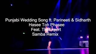 Punjabi Wedding Song - Parineeti Chopra | Hasee Toh Phasee (Samba Remix)