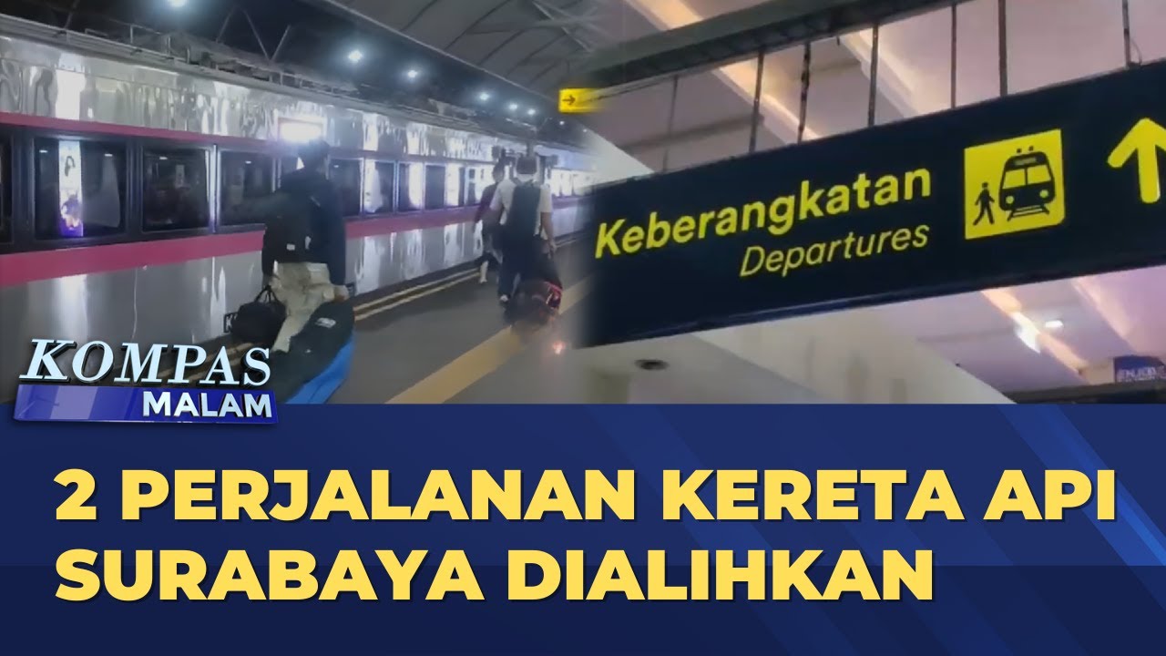 2 Perjalanan Kereta Api di Surabaya Dialihkan Imbas Banjir | KOMPAS MALAM