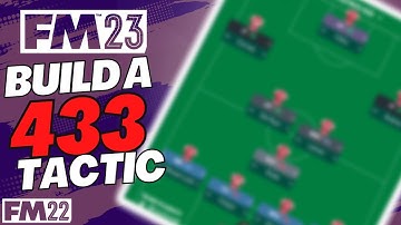 FM23 | HOW TO CREATE A TACTIC | THE 433 | FOOTBALL MANAGER 2023