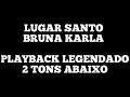 LUGAR SANTO - Playback Legendado Bruna Karla 2 Tons Abaixo