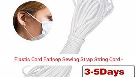 Elastic Cord Earloop Sewing Strap String Cord - sewing narrow round elastic for face masks