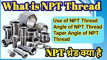 What is NPT Thread in Hindi | Nomenclature of NPT Thread, Uses and Taper Angle of NPT Thread.
