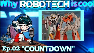 Why ROBOTECH is Cool โ Ep.02 โCountdownโ