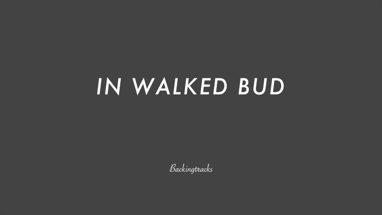 IN WALKED BUD chord progression - Backing Track (no piano)