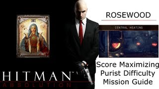 Hitman Absolution Score Maximizing Guide: Rosewood, Central Heating, Signature Kill Wade (229950)