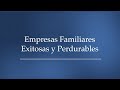 Empresas Familiares, Exitosas y Perdurables - Alta Dirección EAFIT