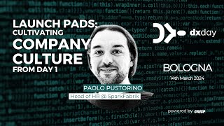 Launch Pads: Cultivating Company Culture from Day 1 | Paolo Pustorino | dxday 2024