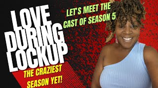 Love During Lockup Season 5 New Cast!