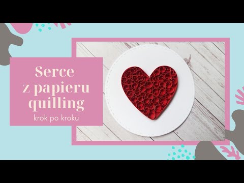 Wideo: Jak Zrobić Serce Na Walentynki Za Pomocą Techniki Quillingu