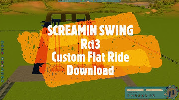 RollerCoaster Tycoon 3 Custom Flat Ride Download SCREAMIN SWING Rct3 Custom Content