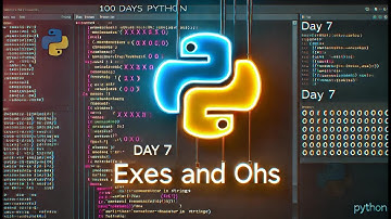 Day 7 of 100 Days of Python Programming - Exes and Ohs