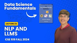 CSE 519 --- Lecture 23: NLP and LLMs (Fall 2024)