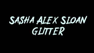 Sasha Alex Sloan - Glitter Instrumental