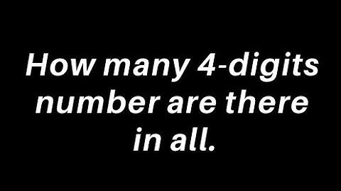 How many 4-digits number are there in all | Sumit sir...