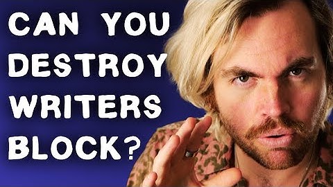 How I learned to destroy writers block