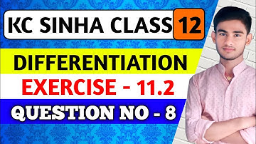 Derivatives of inverse Trigonometric Functions | Q8 Ex 11.2 Class 12 Math | KC SINHA EX 11.2