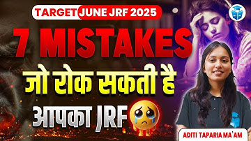 7 Big Mistake to Avoid While UGC NET JRF Preparation | UGC NET 2025 Preparation | Aditi Taparia