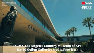 LACMA’s David Geffen Galleries | Media Day Previews