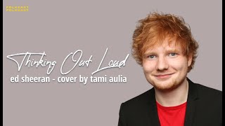 Thinking Out Loud - Ed Sheeran Cover Guitar By Tami Aulia Lyric