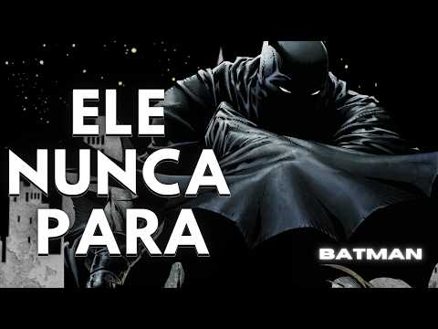 O Batman NUNCA SAI desse ciclo
