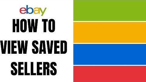 How to view saved sellers on ebay