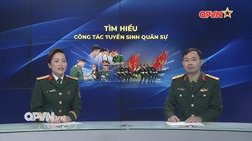 Tìm hiểu công tác tuyển sinh quân sự năm 2025