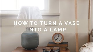 How to Turn a Vase Into a Lamp