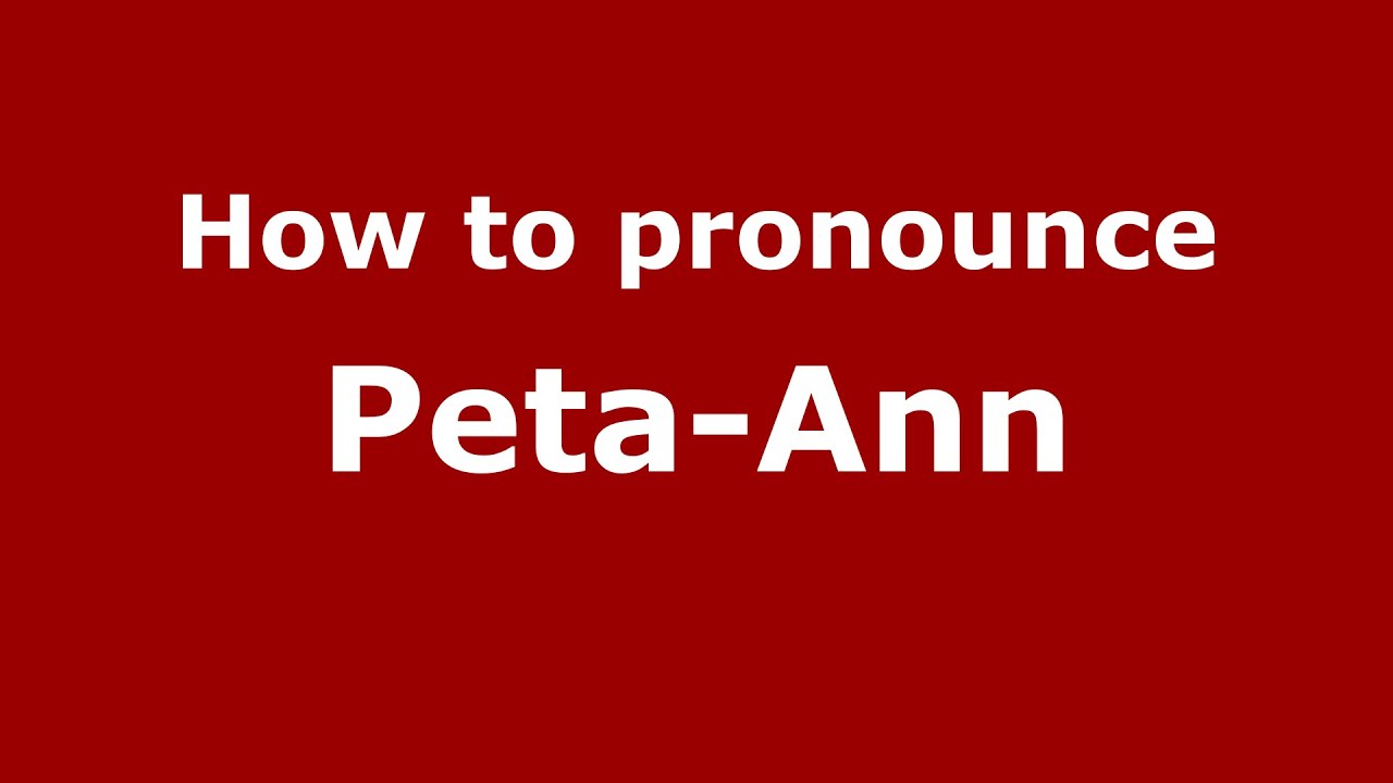 How to pronounce Peta-Ann (Hartford, Connecticut, US/American English) - PronounceNames.com