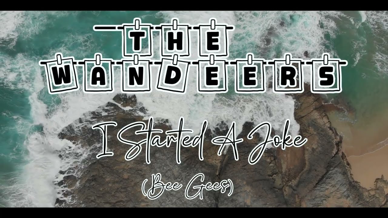 THE WANDEERS - I STARTED A JOKE - COVER BEEGEES