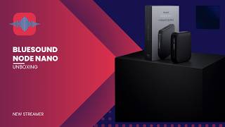 Bluesound NODE NANO Unboxing & First Look | The Most Affordable BluOS Streamer?