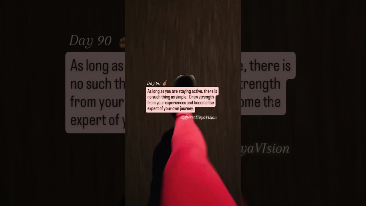 Day 90 🫶🏾 with ToyaVIsion - Become  the expert  of your own journey.