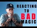 REACTING TO BAD MAGIC