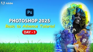 Adobe Photoshop 2025 Beginner to Advance Tutorial - (DAY -1)