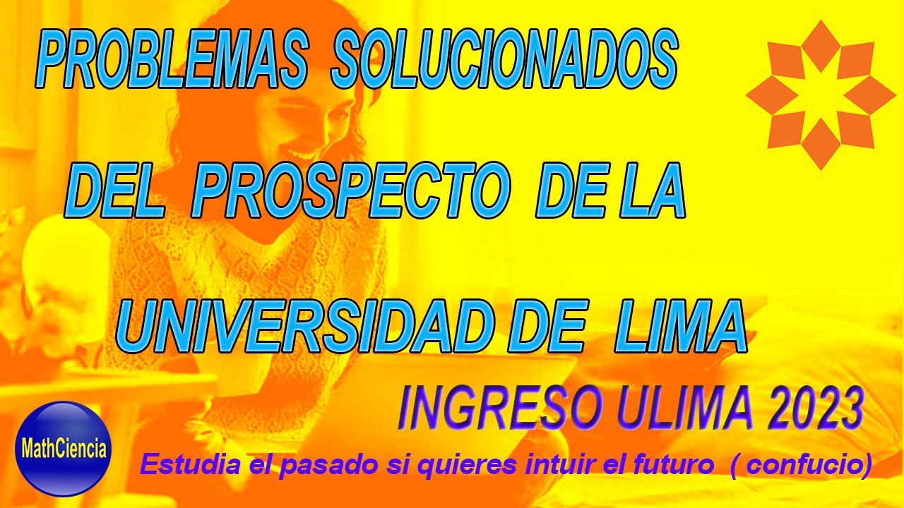 SOLUCION DE PROBLEMAS DE MATEMATICA UNIVERSIDAD DE LIMA DEL PROSPECTO 2023