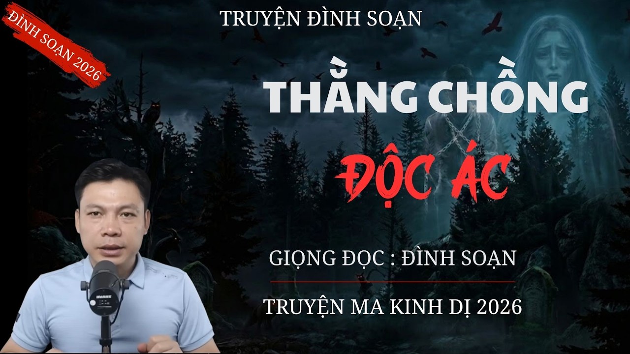 TRUYỆN MA ĐÌNH SOẠN : THẰNG CHỒNG ĐỘC ÁC | CHUYỆN MA MC ĐÌNH SOẠN MỚI NHẤT