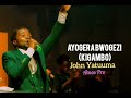 AYOGERA BWOGEZI BY JOHN YATUUMA 2024 