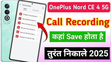 OnePlus Nord CE 4 5g me call recording kaha save hota hai |  OnePlus me call recording kaise dekhe