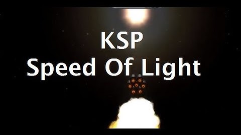 What Does It Take To Reach Lightspeed In Kerbal Space Program?