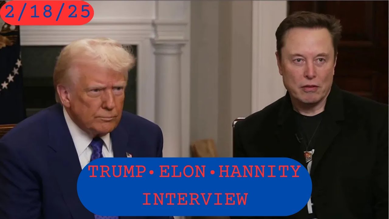 Trump & Elon Musk Interview with Hannity | Full Video | February 18, 2025