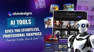 #ClickDesigns AI Tools Gives You Effortless, Professional #Graphics That Get Traffic, Views & Sales