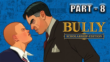 Bully Scholarship Edition || PC Gameplay & Walkthrough || Part - 8 FULL GAME - No Commentary