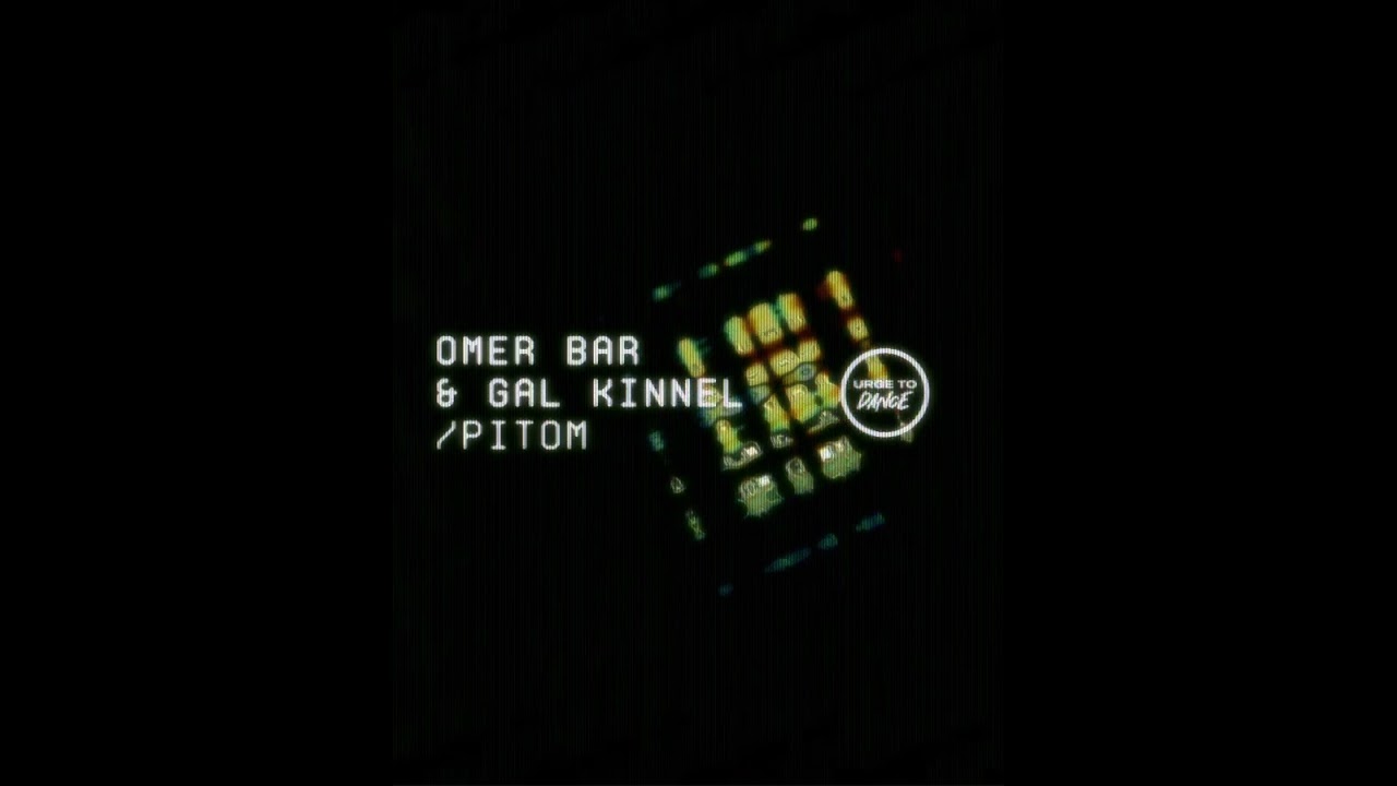 Watch Omer Bar & Gal Kinnel - Pitom (Original Mix) on YouTube Watch Omer Bar & Gal Kinnel - Pitom (Original Mix) on YouTube