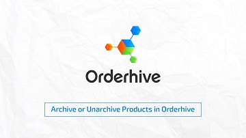 "Archive or Unarchive Products" in Orderhive