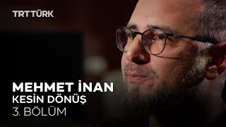Mehmet İnan L Kesin Dönüş - 3. Bölüm